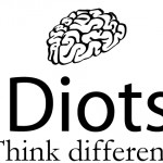 Idiots. Think Different. Really !